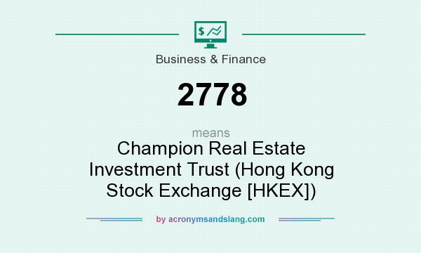 What does 2778 mean? It stands for Champion Real Estate Investment Trust (Hong Kong Stock Exchange [HKEX])