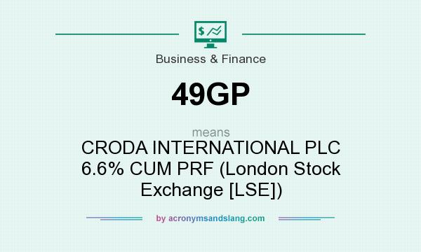 What does 49GP mean? It stands for CRODA INTERNATIONAL PLC 6.6% CUM PRF (London Stock Exchange [LSE])