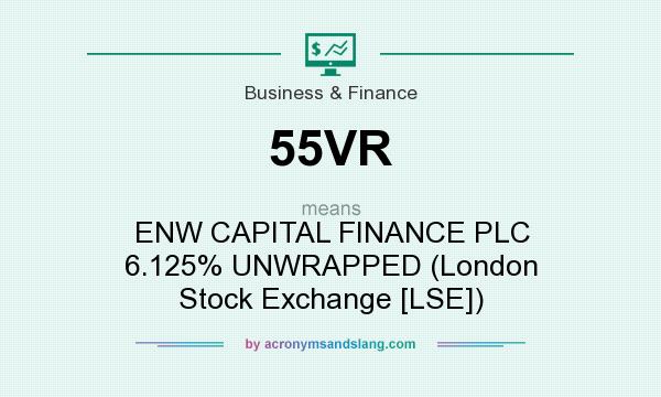 What does 55VR mean? It stands for ENW CAPITAL FINANCE PLC 6.125% UNWRAPPED (London Stock Exchange [LSE])