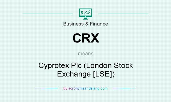 What does CRX mean? It stands for Cyprotex Plc (London Stock Exchange [LSE])