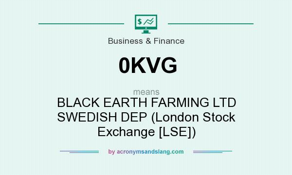 What does 0KVG mean? It stands for BLACK EARTH FARMING LTD SWEDISH DEP (London Stock Exchange [LSE])