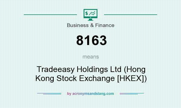 What does 8163 mean? It stands for Tradeeasy Holdings Ltd (Hong Kong Stock Exchange [HKEX])