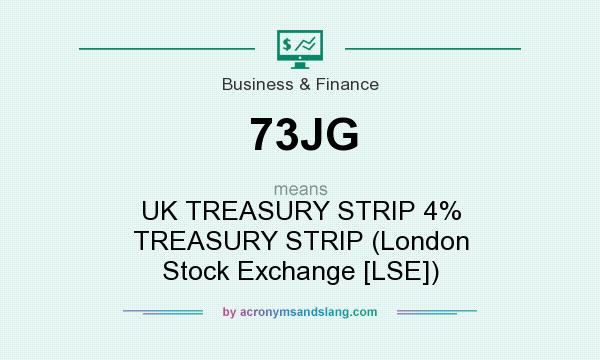 What does 73JG mean? It stands for UK TREASURY STRIP 4% TREASURY STRIP (London Stock Exchange [LSE])
