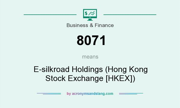 What does 8071 mean? It stands for E-silkroad Holdings (Hong Kong Stock Exchange [HKEX])