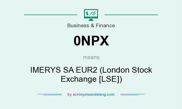 What does 0NPX mean? It stands for IMERYS SA EUR2 (London Stock Exchange [LSE])