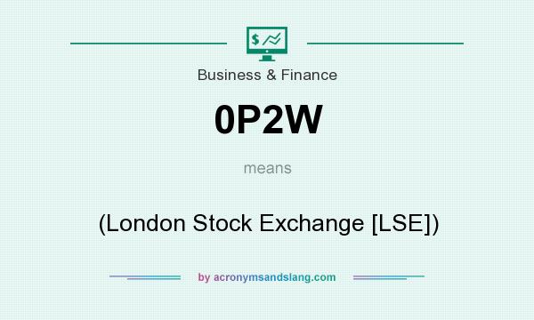 What does 0P2W mean? It stands for (London Stock Exchange [LSE])