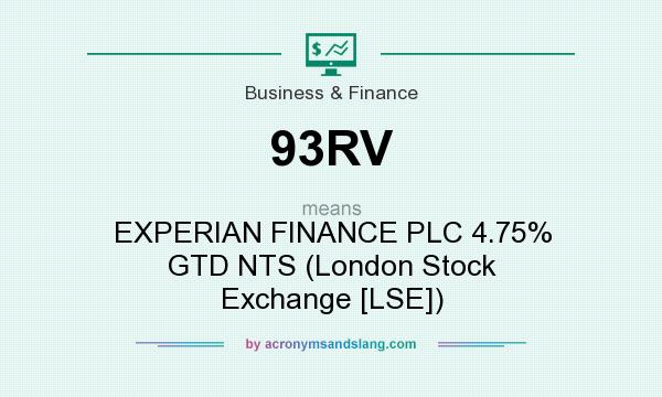 What does 93RV mean? It stands for EXPERIAN FINANCE PLC 4.75% GTD NTS (London Stock Exchange [LSE])