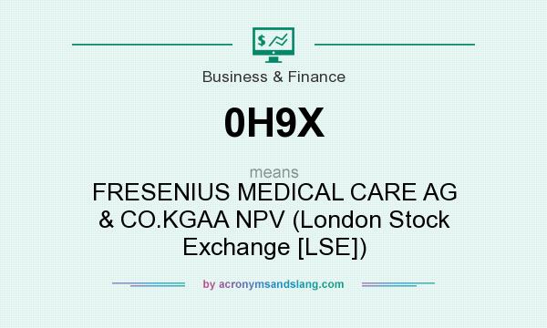 What does 0H9X mean? It stands for FRESENIUS MEDICAL CARE AG & CO.KGAA NPV (London Stock Exchange [LSE])
