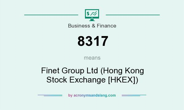 What does 8317 mean? It stands for Finet Group Ltd (Hong Kong Stock Exchange [HKEX])