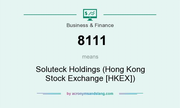 What does 8111 mean? It stands for Soluteck Holdings (Hong Kong Stock Exchange [HKEX])