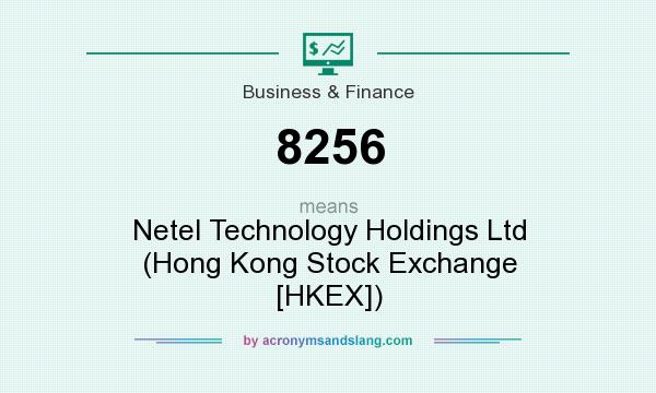 What does 8256 mean? It stands for Netel Technology Holdings Ltd (Hong Kong Stock Exchange [HKEX])