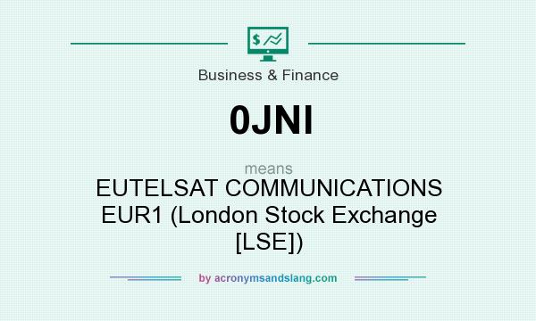 What does 0JNI mean? It stands for EUTELSAT COMMUNICATIONS EUR1 (London Stock Exchange [LSE])