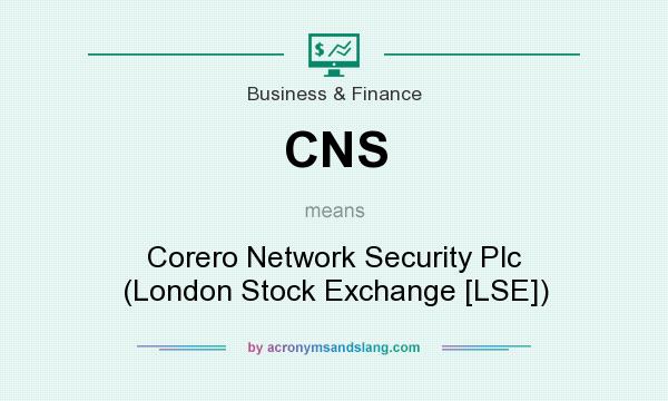 What does CNS mean? It stands for Corero Network Security Plc (London Stock Exchange [LSE])