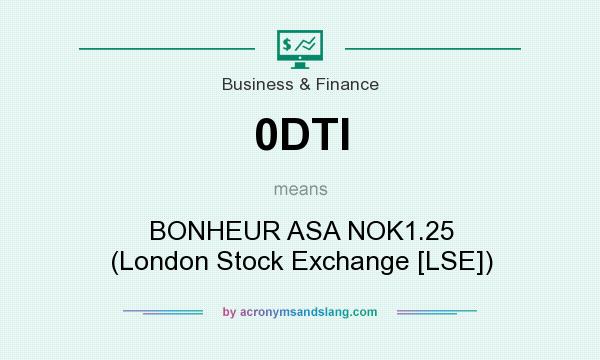 What does 0DTI mean? It stands for BONHEUR ASA NOK1.25 (London Stock Exchange [LSE])