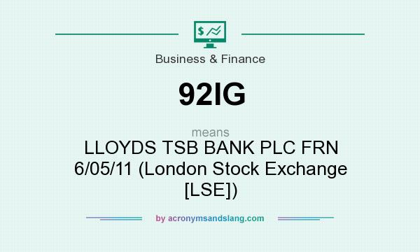 What does 92IG mean? It stands for LLOYDS TSB BANK PLC FRN 6/05/11 (London Stock Exchange [LSE])