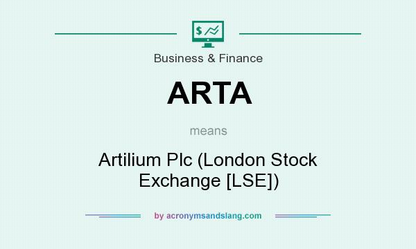 What does ARTA mean? It stands for Artilium Plc (London Stock Exchange [LSE])
