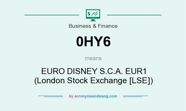 What does 0HY6 mean? It stands for EURO DISNEY S.C.A. EUR1 (London Stock Exchange [LSE])