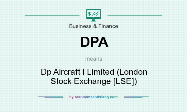 What does DPA mean? It stands for Dp Aircraft I Limited (London Stock Exchange [LSE])