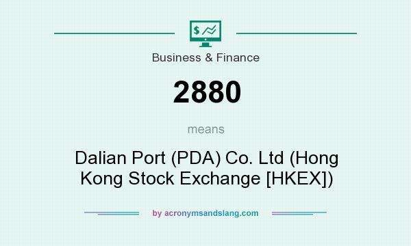 What does 2880 mean? It stands for Dalian Port (PDA) Co. Ltd (Hong Kong Stock Exchange [HKEX])