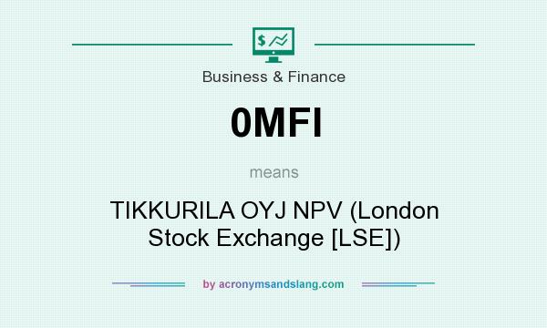 What does 0MFI mean? It stands for TIKKURILA OYJ NPV (London Stock Exchange [LSE])