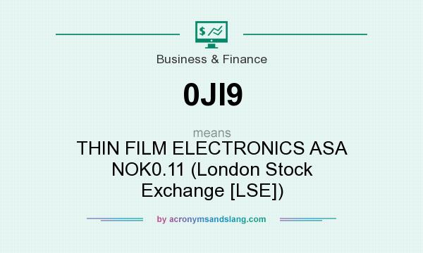 What does 0JI9 mean? It stands for THIN FILM ELECTRONICS ASA NOK0.11 (London Stock Exchange [LSE])