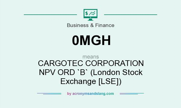 What does 0MGH mean? It stands for CARGOTEC CORPORATION NPV ORD `B` (London Stock Exchange [LSE])