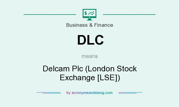What does DLC mean? It stands for Delcam Plc (London Stock Exchange [LSE])