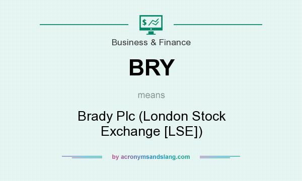 What does BRY mean? It stands for Brady Plc (London Stock Exchange [LSE])