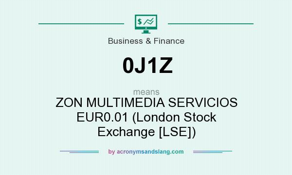 What does 0J1Z mean? It stands for ZON MULTIMEDIA SERVICIOS EUR0.01 (London Stock Exchange [LSE])