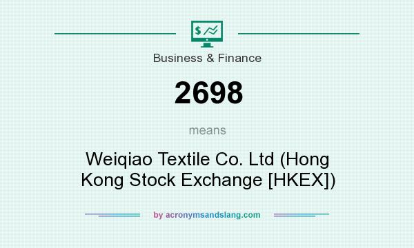 What does 2698 mean? It stands for Weiqiao Textile Co. Ltd (Hong Kong Stock Exchange [HKEX])