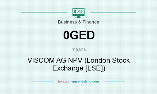 What does 0GED mean? It stands for VISCOM AG NPV (London Stock Exchange [LSE])