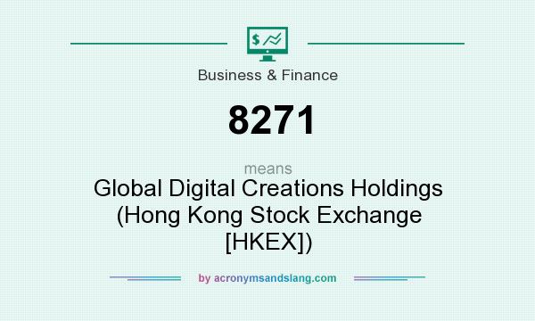 What does 8271 mean? It stands for Global Digital Creations Holdings (Hong Kong Stock Exchange [HKEX])
