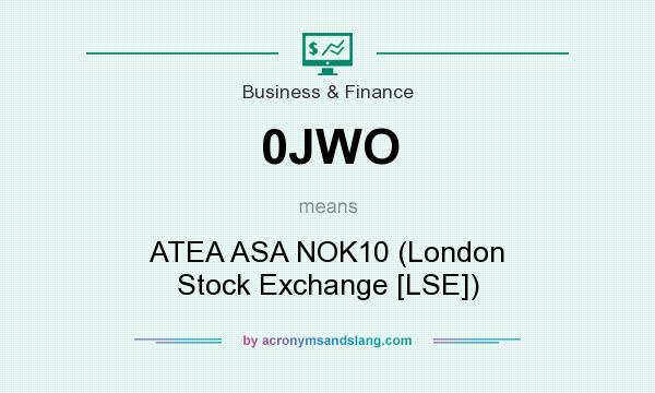 What does 0JWO mean? It stands for ATEA ASA NOK10 (London Stock Exchange [LSE])