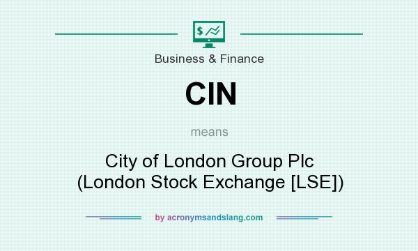 What does CIN mean? It stands for City of London Group Plc (London Stock Exchange [LSE])