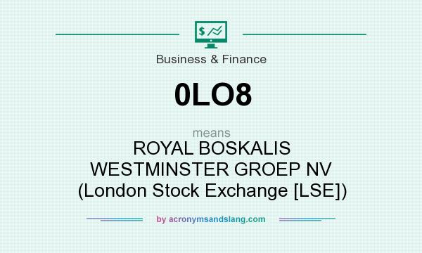 What does 0LO8 mean? It stands for ROYAL BOSKALIS WESTMINSTER GROEP NV (London Stock Exchange [LSE])