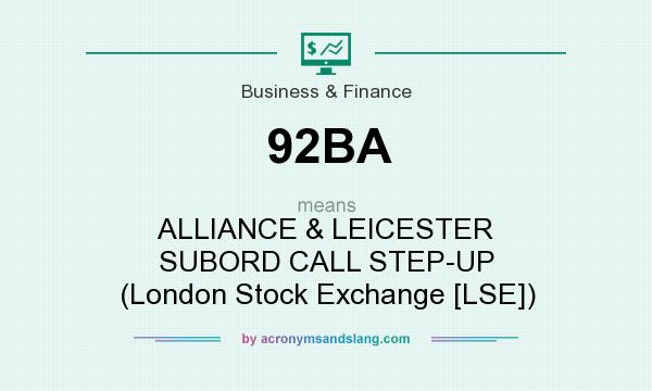 What does 92BA mean? It stands for ALLIANCE & LEICESTER SUBORD CALL STEP-UP (London Stock Exchange [LSE])