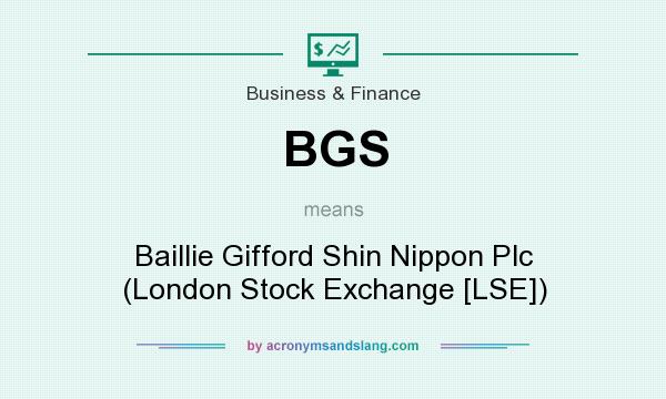 What does BGS mean? It stands for Baillie Gifford Shin Nippon Plc (London Stock Exchange [LSE])