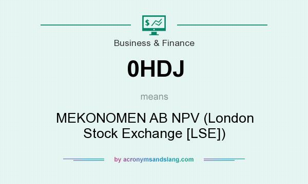 What does 0HDJ mean? It stands for MEKONOMEN AB NPV (London Stock Exchange [LSE])