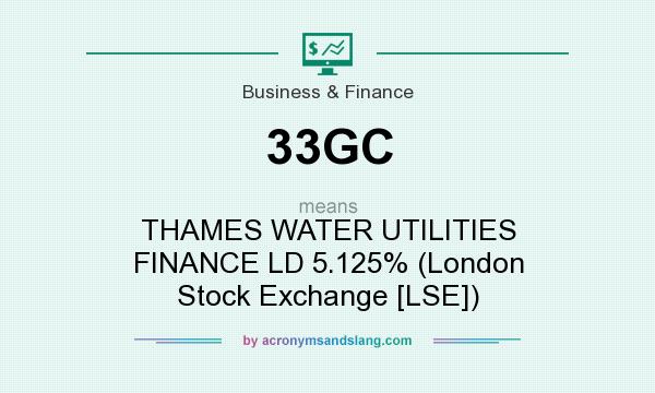 What does 33GC mean? It stands for THAMES WATER UTILITIES FINANCE LD 5.125% (London Stock Exchange [LSE])