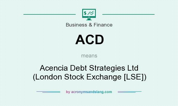 What does ACD mean? It stands for Acencia Debt Strategies Ltd (London Stock Exchange [LSE])