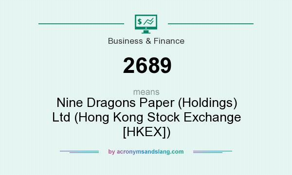 What does 2689 mean? It stands for Nine Dragons Paper (Holdings) Ltd (Hong Kong Stock Exchange [HKEX])