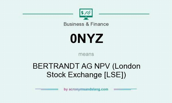 What does 0NYZ mean? It stands for BERTRANDT AG NPV (London Stock Exchange [LSE])