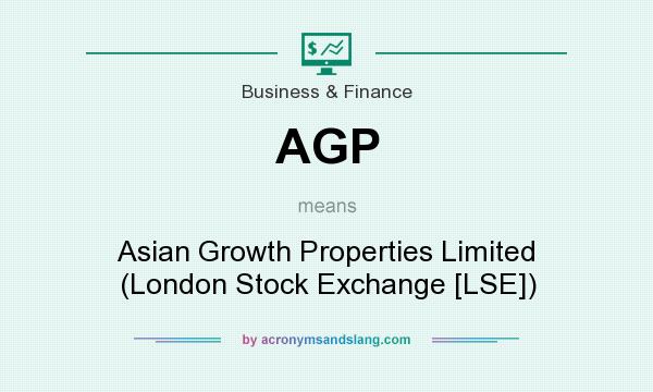 What does AGP mean? It stands for Asian Growth Properties Limited (London Stock Exchange [LSE])