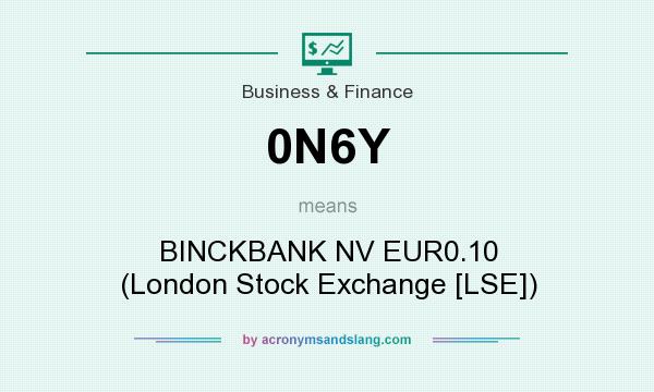 What does 0N6Y mean? It stands for BINCKBANK NV EUR0.10 (London Stock Exchange [LSE])