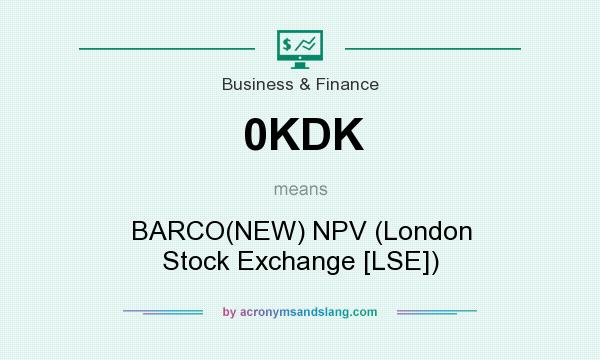 What does 0KDK mean? It stands for BARCO(NEW) NPV (London Stock Exchange [LSE])