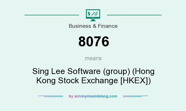 What does 8076 mean? It stands for Sing Lee Software (group) (Hong Kong Stock Exchange [HKEX])