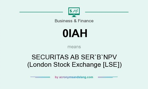 What does 0IAH mean? It stands for SECURITAS AB SER`B`NPV (London Stock Exchange [LSE])