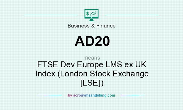What does AD20 mean? It stands for FTSE Dev Europe LMS ex UK Index (London Stock Exchange [LSE])