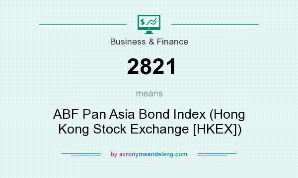 What does 2821 mean? It stands for ABF Pan Asia Bond Index (Hong Kong Stock Exchange [HKEX])