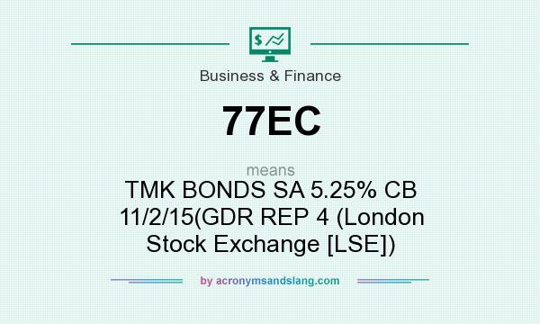 What does 77EC mean? It stands for TMK BONDS SA 5.25% CB 11/2/15(GDR REP 4 (London Stock Exchange [LSE])